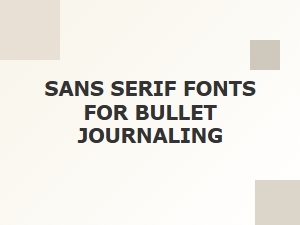 Sans Serif Fonts for Bullet Journal Body Text