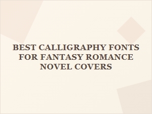 Fantasy Romance Fonts for Captivating Covers