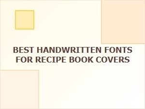 Script Fonts for Handwritten Recipe Cover Art