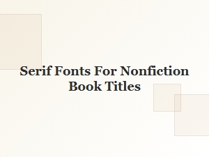 Serif Fonts for Nonfiction Book Titles